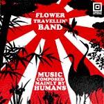 Flower Travellin' Band : Music Composed Mainly by Humans